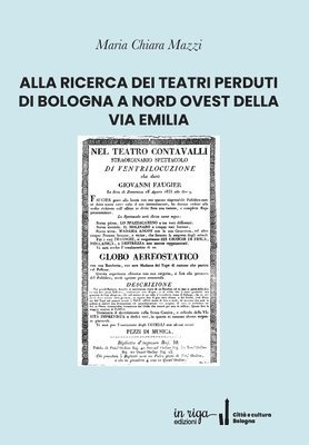 Alla Ricerca Dei Teatri Perduti Di Bologna a Nord Ovest Della Via Emilia 1