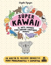 bokomslag Super Kawaii. El Arte Japones de Para Dibujar Criaturas Monas