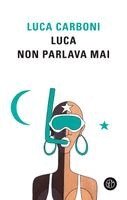 Luca Carboni - Luca non parlava mai, Häftad