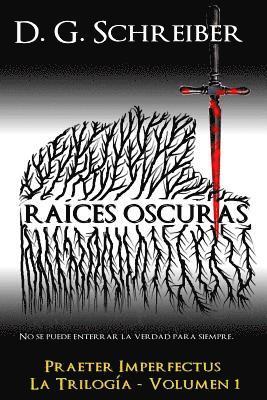 Dario Gaz Schreiber - Raíces Oscuras: No Se Puede Enterrar La Verdad Para Siempre, Häftad
