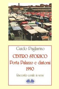 bokomslag Centro Storico - Porta Palazzo e Dintorni 1990