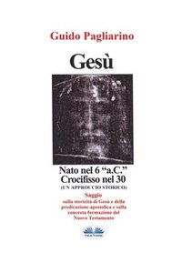 bokomslag Gesù, Nato Nel 6 "a.C." Crocifisso Nel 30
