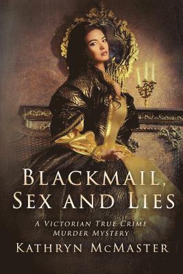 bokomslag Blackmail, Sex and Lies: A True Crime Victorian Murder Mystery