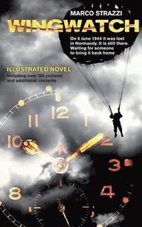 bokomslag Wingwatch - Illustrated Novel: On 6 June 1944 it was lost in Normandy. It is still there. Waiting for someone to bring it back home