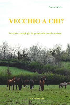 Vecchio a chi?: Trucchi e consigli per la gestione del cavallo anziano 1