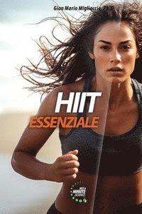 bokomslag HIIT Essenziale: Capire ed applicare l'allenamento ad alta intensità per Sport & Fitness