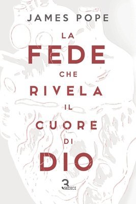 James Pope - La fede che rivela il cuore di Dio, Häftad
