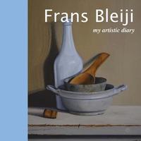 bokomslag Frans Bleiji my artistic diary