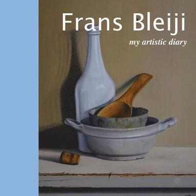 bokomslag Frans Bleiji my artistic diary