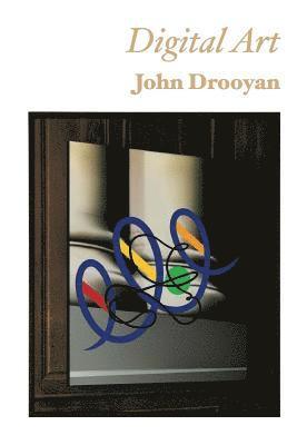 Digital Art - John Drooyan