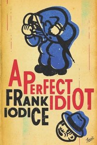 bokomslag A Perfect Idiot