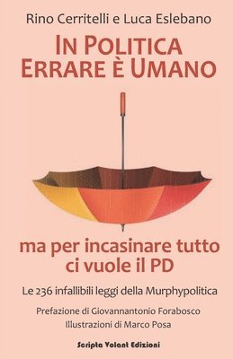 bokomslag In politica errare è umano ma per incasinare tutto ci vuole il PD: (Le 236 infallibili leggi della Murphypolitica)