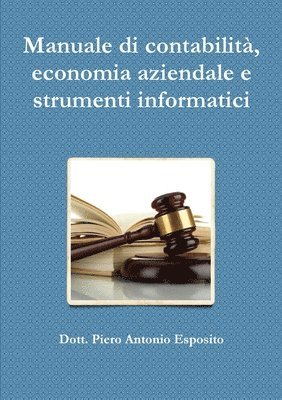 Piero Antonio Esposito - Manuale di contabilità, economia aziendale e strumenti informatici, Häftad