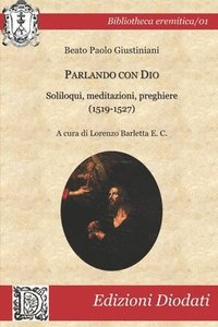 bokomslag Parlando con Dio: Soliloqui, meditazioni, preghiere (1519-1527)