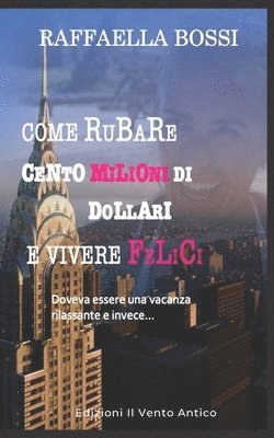 bokomslag Come rubare cento milioni di dollari e vivere felici