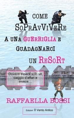 bokomslag Come sopravvivere a una guerriglia e guadagnarci un resort