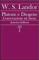 Landor, W: Platone e Diogene. Conversazione ad Atene