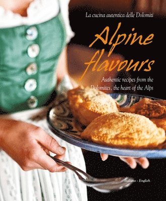 bokomslag Alpine Flavours: Authentic Recipes from the Dolomites, the Heart of the Alps
