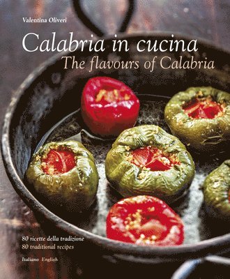 Valentina Oliveri - Calabria in Cucina: The Flavours of Calabria, Inbunden