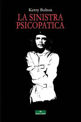 bokomslag La Sinistra Psicopatica: Dalla Francia Giacobina Al Movimento Occupy