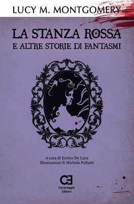 La Stanza Rossa e altre storie di fantasmi: Edizione integrale e annotata 1