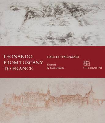Leonardo From Tuscany to The Loire 1