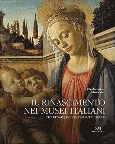 Claudio Strinati, Fabio Scaletti - Renaissance in Italian Museums, Inbunden