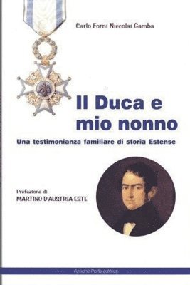 bokomslag Il duca e mio nonno: una testimonianza familiare di storia estense