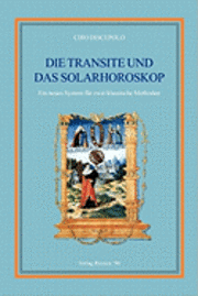 bokomslag Die Transite und das Solarhoroskop: Ein neues System für zwei klassische Methoden