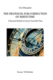 bokomslag The Protocol for Correction of Birth Time: A Practical Method to Correct Your Birth Time
