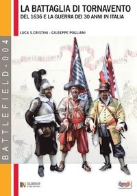 bokomslag La battaglia di Tornavento: Del 1636 e la guerra dei 30 anni in Italia