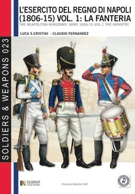 L'esercito del Regno di Napoli (1806-1815) vol. 1: La fanteria: The Neapolitan kingdom's army 1806-15 vol.1 the infantry 1