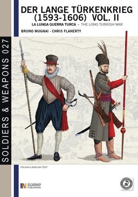Chris Flaherty, Bruno Mugnai - Der lange Türkenkrieg (1593 - 1606) vol. II: la lunga Guerra turca - The long Turkish war, Häftad
