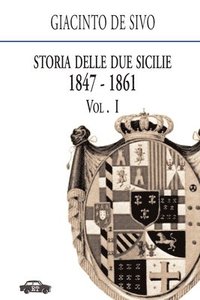 bokomslag Storia delle Due Sicilie 1847-1861. Vol. 1