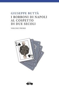 bokomslag I Borboni di Napoli al cospetto di due secoli vol. I