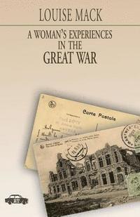 Louise Mack - A Woman's Experiences in the Great War, Häftad