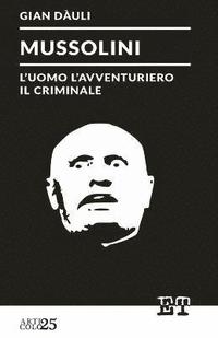 bokomslag Mussolini - l'uomo l'avventuriero il criminale