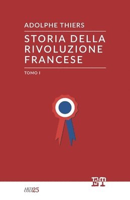 Adolphe Thiers - Storia della Rivoluzione Francese - Tomo I, Häftad