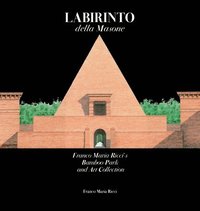 bokomslag Labirinto Della Masone: Franco Maria Ricci's Bamboo Park and Art Collection