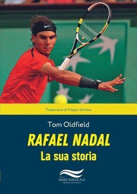 Tom Oldfield, TOM OLDFIELD - Rafael Nadal La Sua Storia, Häftad