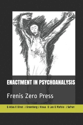 Enactment in Psychoanalysis: Frenis Zero Press 1