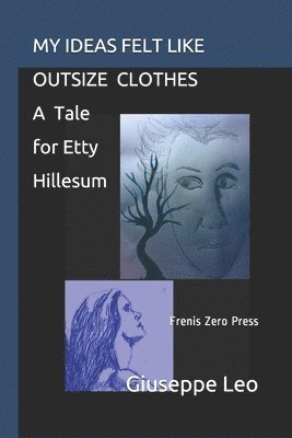 bokomslag My Ideas Felt Like Outsize Clothes. a Tale for Etty Hillesum: Frenis Zero Press