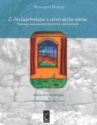 bokomslag L'Archeoartista: I COLORI DELLA STORIA: Paesaggi immaginari tra storia e archeologia