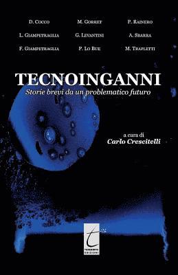 Tecnoinganni: Storie brevi da un problematico futuro 1