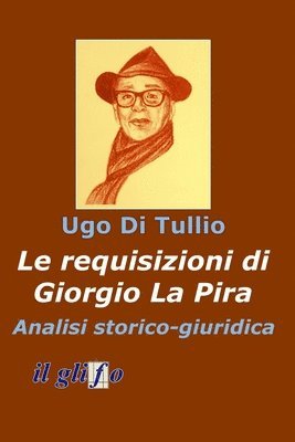 requisizioni di Giorgio La Pira. Analisi storico - giuridica