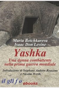 bokomslag Yashka. Una donna combattente nella prima guerra mondiale