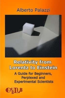 Alberto Palazzi - Relativity from Lorentz to Einstein, Häftad
