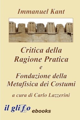 Critica della Ragione Pratica e Fondazione della Metafisica dei Costumi 1