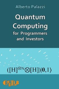 bokomslag Quantum Computing for Programmers and Investors
