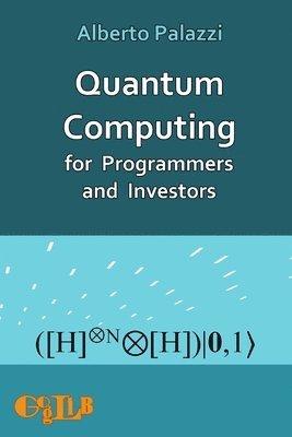 Alberto Palazzi - Quantum Computing for Programmers and Investors, Häftad